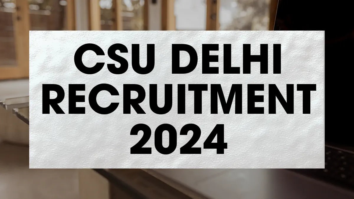 CSU Delhi Recruitment 2024