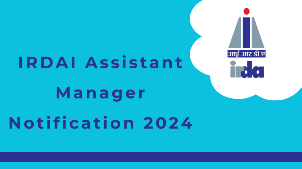 IRDAI Assistant Manager Notification 2024