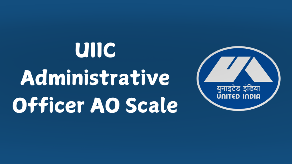 UIIC Administrative Officer AO Scale