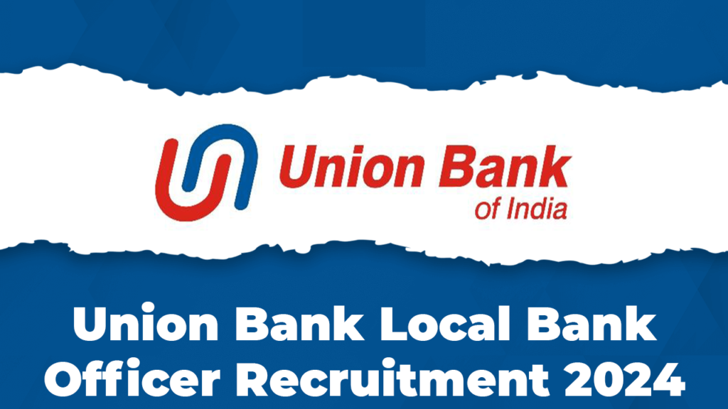 Union Bank Local Bank Officer Recruitment 2024