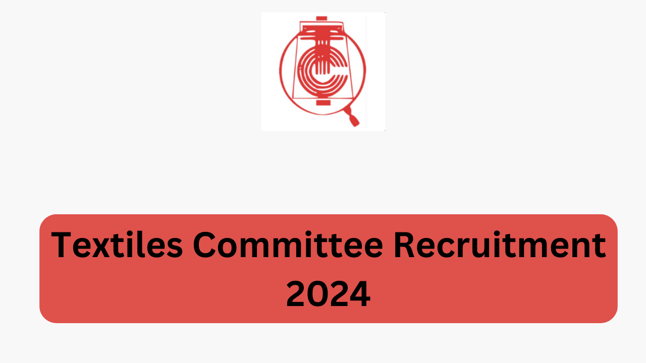 Textiles Committee Recruitment 2024