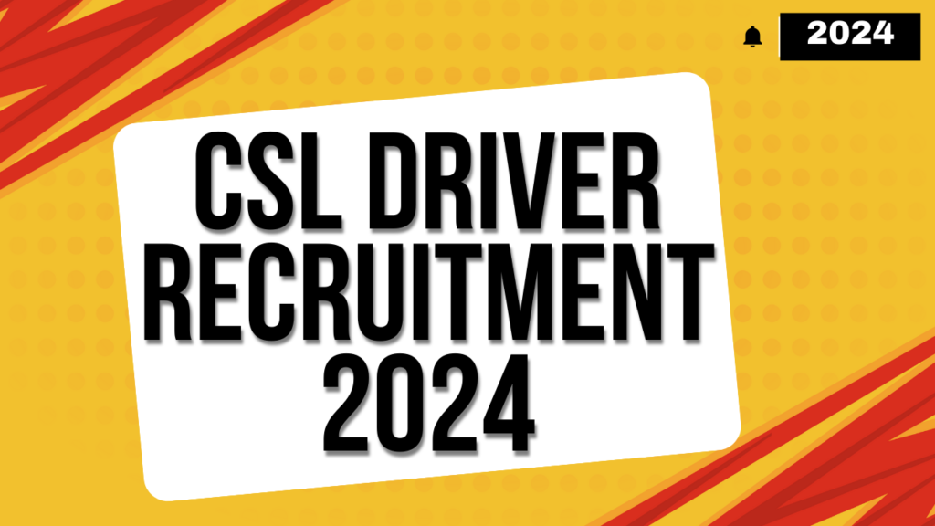 CSL Driver Recruitment 2024