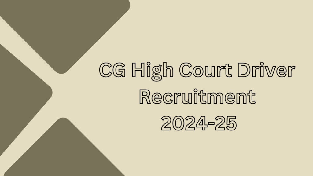 CG High Court Driver Recruitment 2024-25