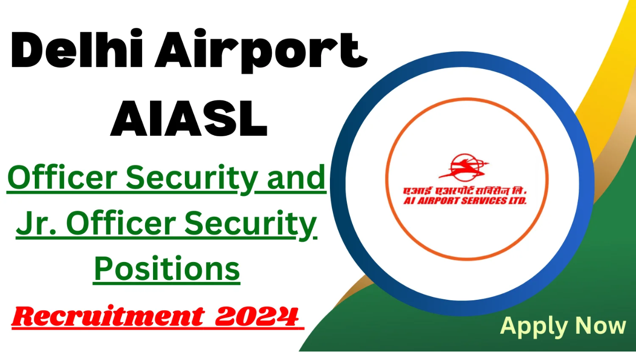 Delhi Airport AIASL Recruitment 2024