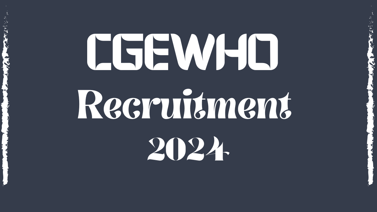 CGEWHO Recruitment 2024