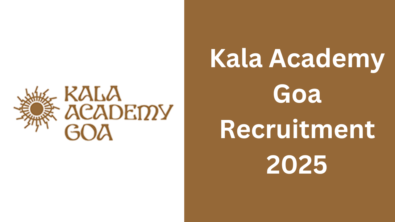 Kala Academy Goa Recruitment 2025