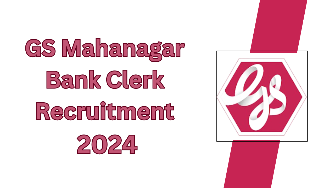 GS Mahanagar Bank Clerk Recruitment 2024