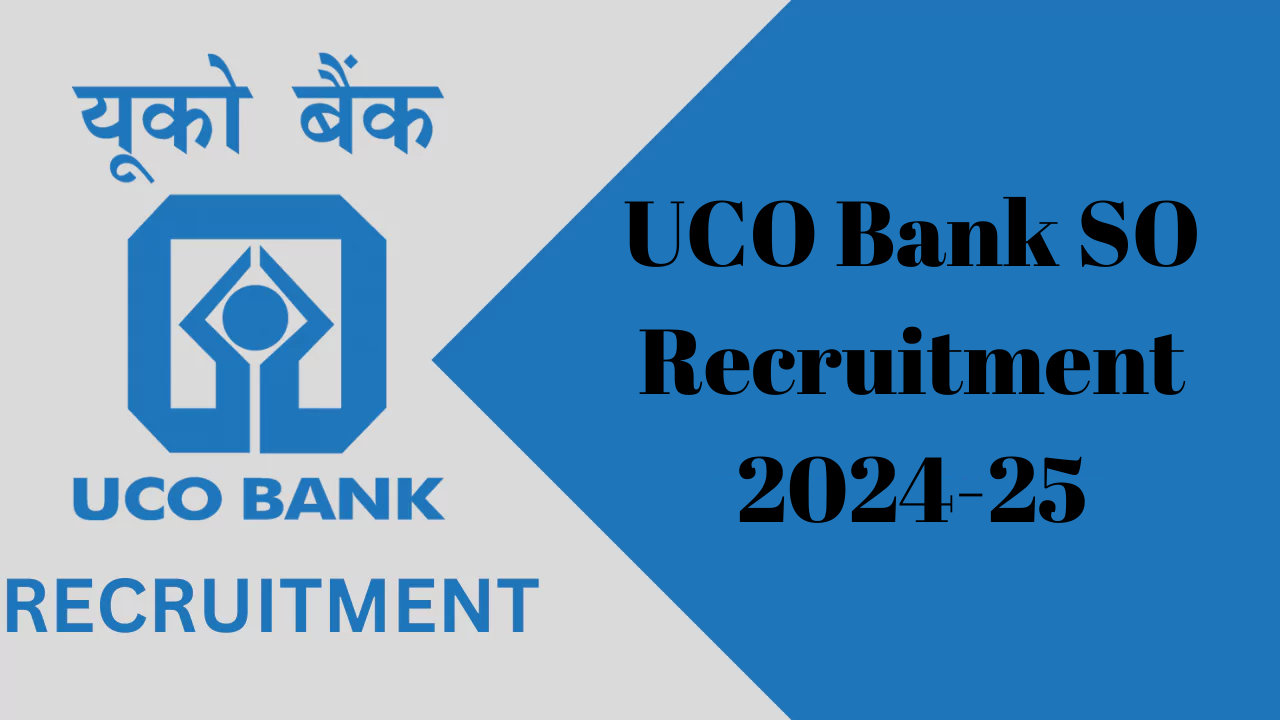 UCO Bank SO Recruitment 2024-25