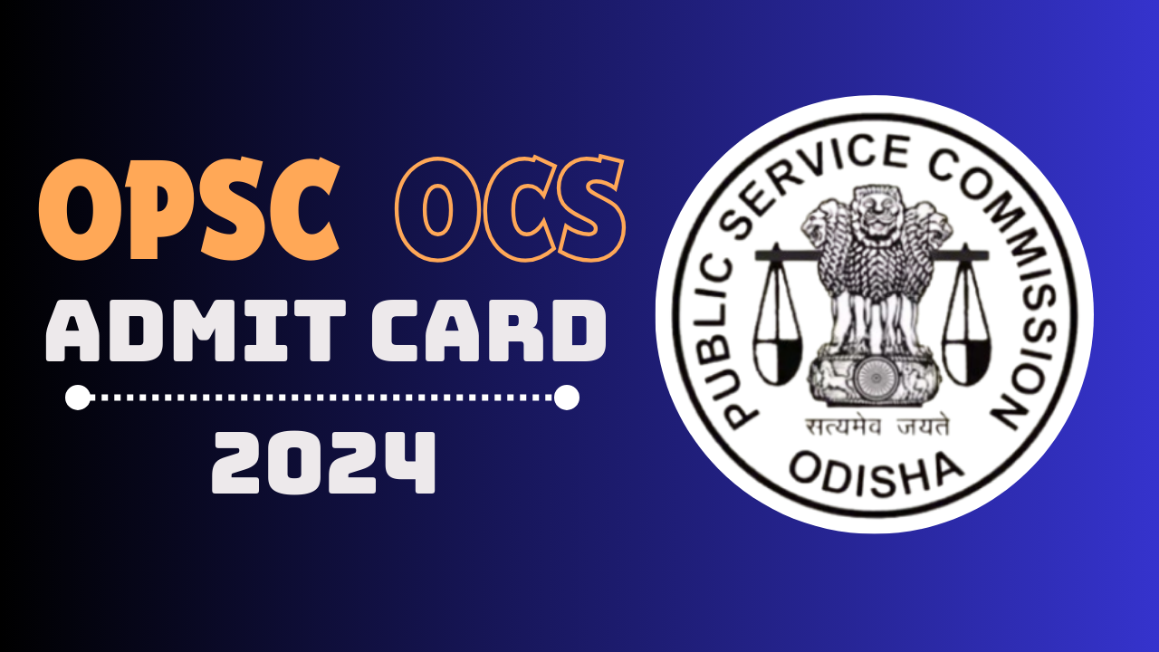 OPSC OCS Prelims Admit Card 2024 :Released