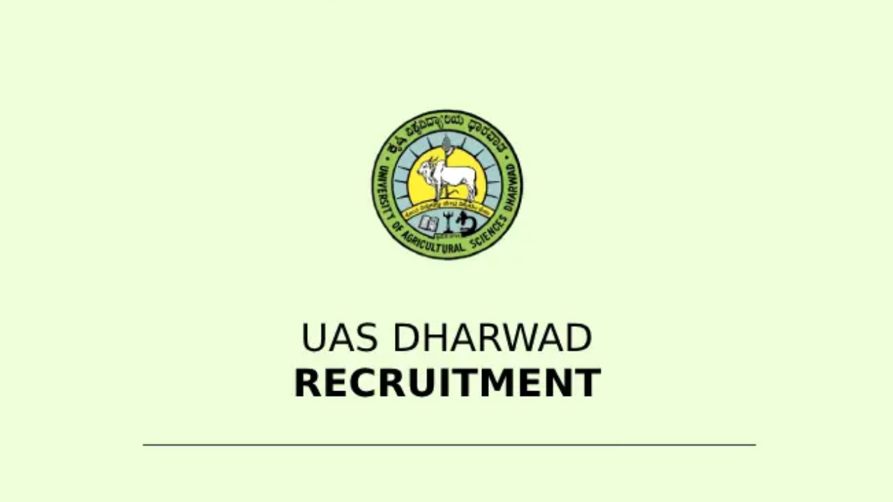 University of Agriculture Science Dharwad (UAS) Recruitment 2024