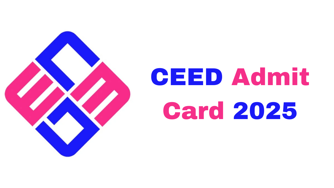 CEED Admit Card 2025