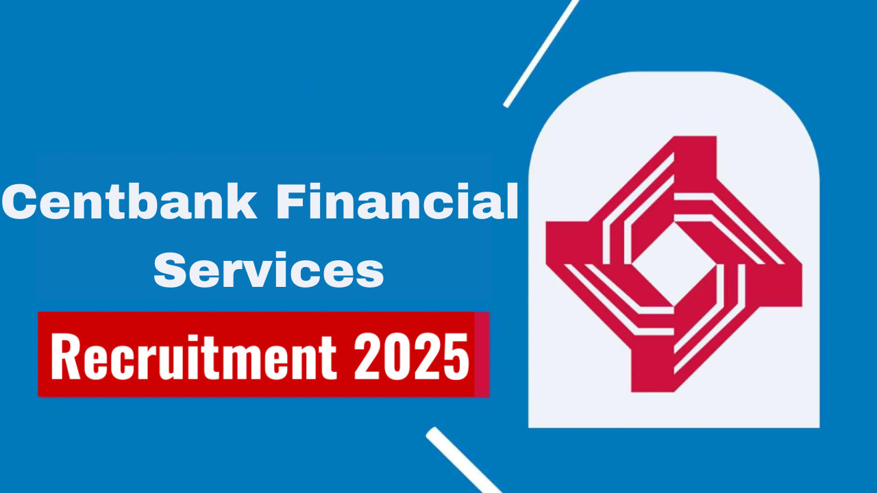 Centbank Financial Services Recruitment 2025