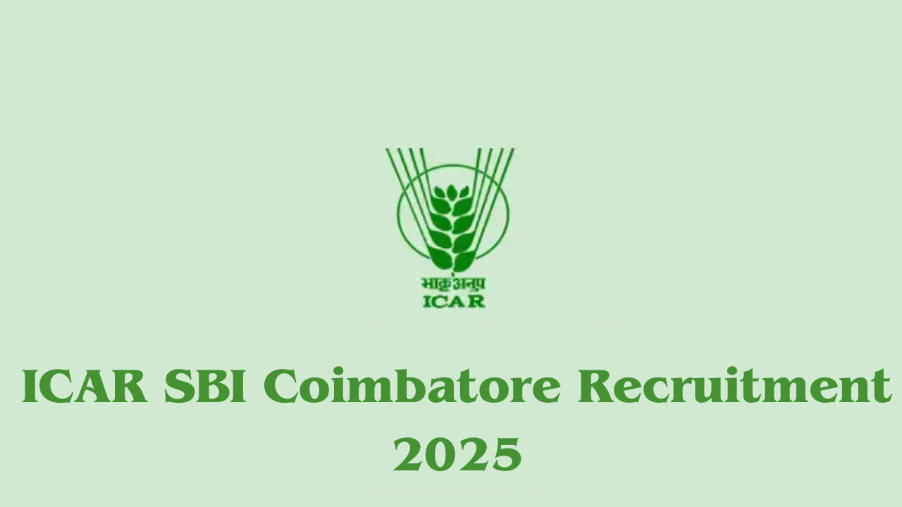 ICAR SBI Coimbatore Recruitment 2025