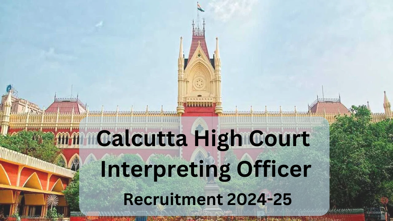 Calcutta High Court Interpreting Officer Recruitment 2024-25