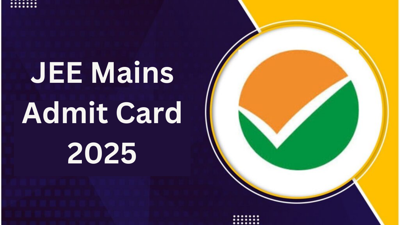 JEE Mains Admit Card 2025