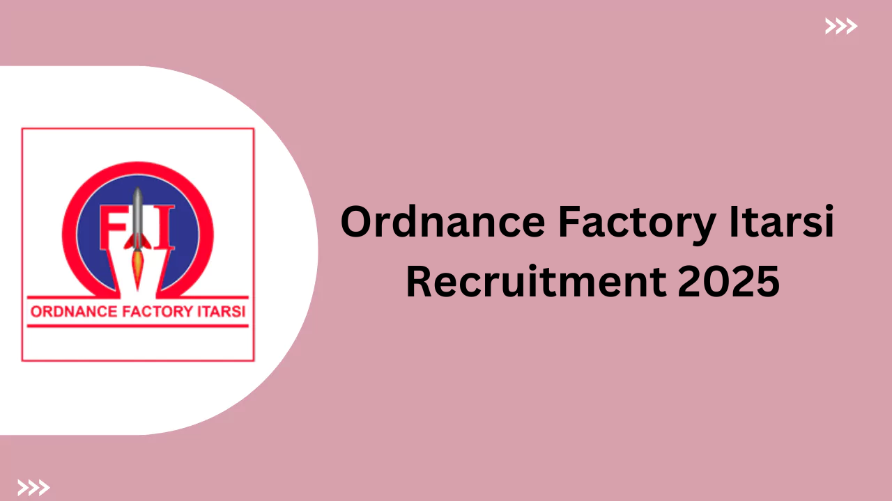 Ordnance Factory Itarsi Recruitment 2025