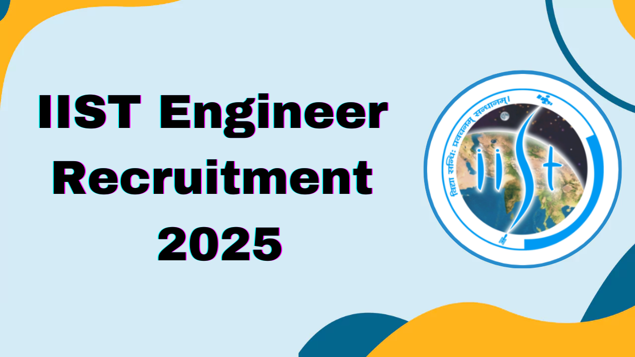 IIST Engineer Recruitment 2025