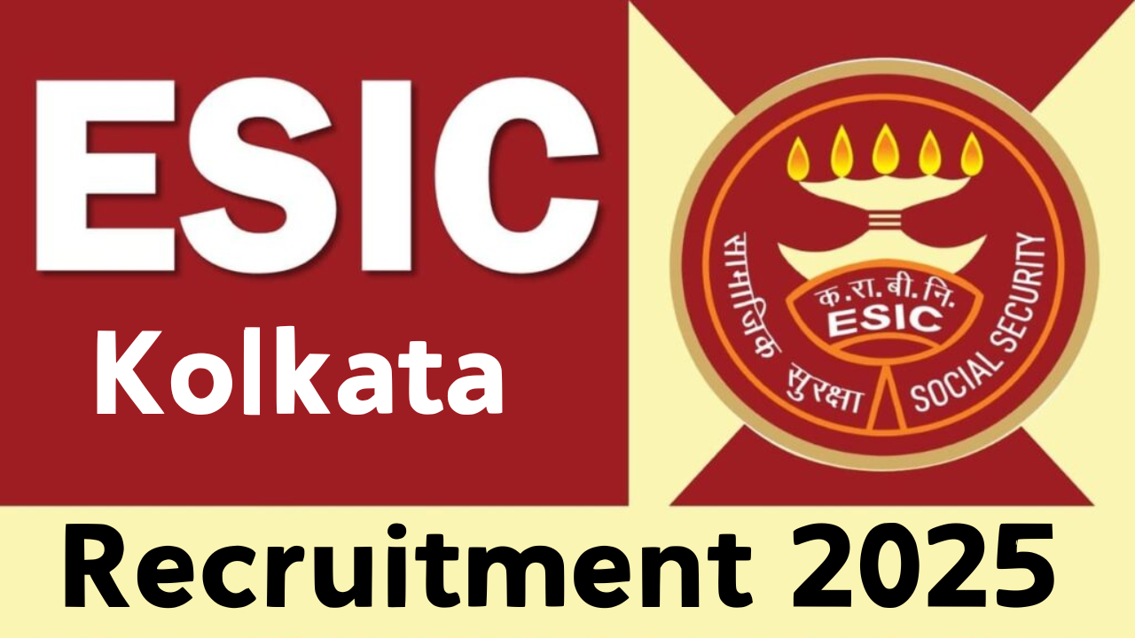 ESIC Kolkata Recruitment 2025