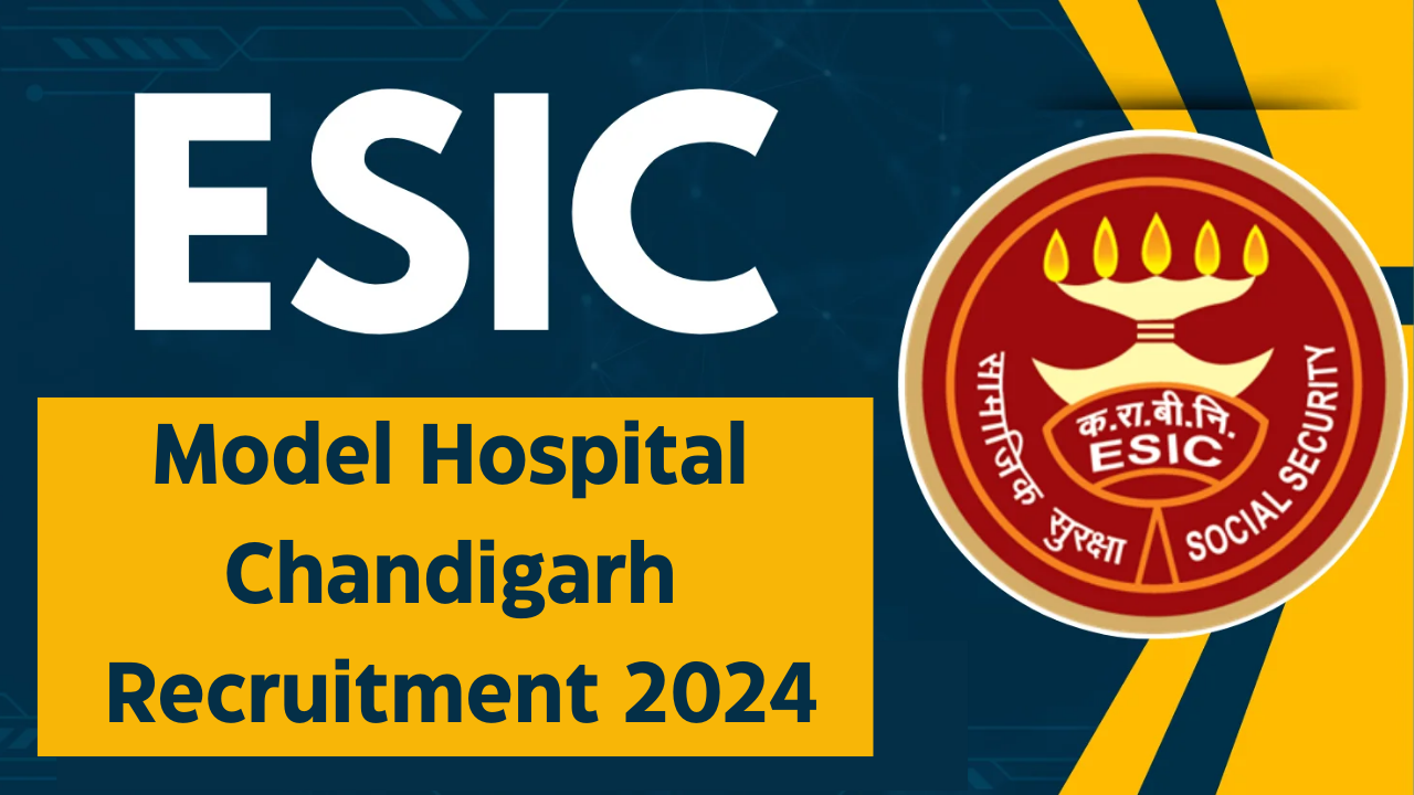 ESIC Model Hospital Chandigarh Recruitment 2025