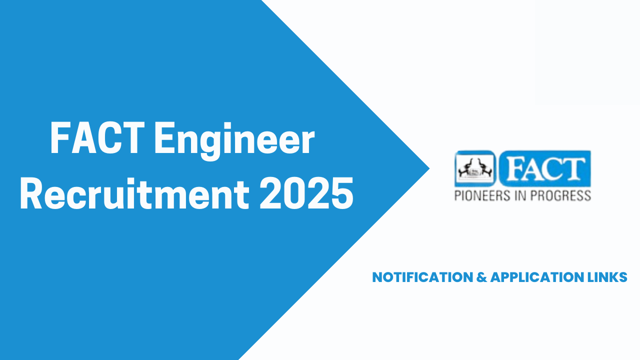 FACT Engineer Recruitment 2025