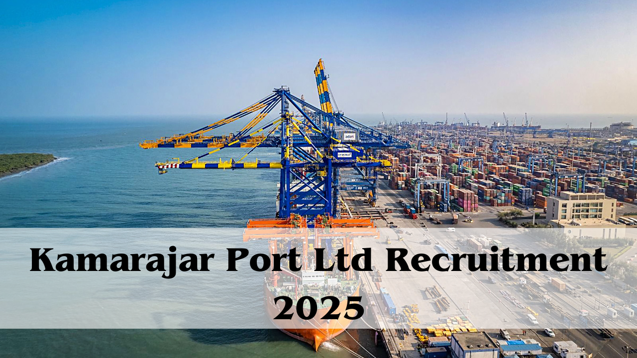 Kamarajar Port Ltd Recruitment 2025