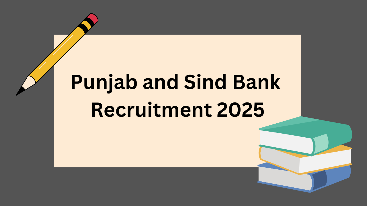 Punjab and Sind Bank Recruitment 2025