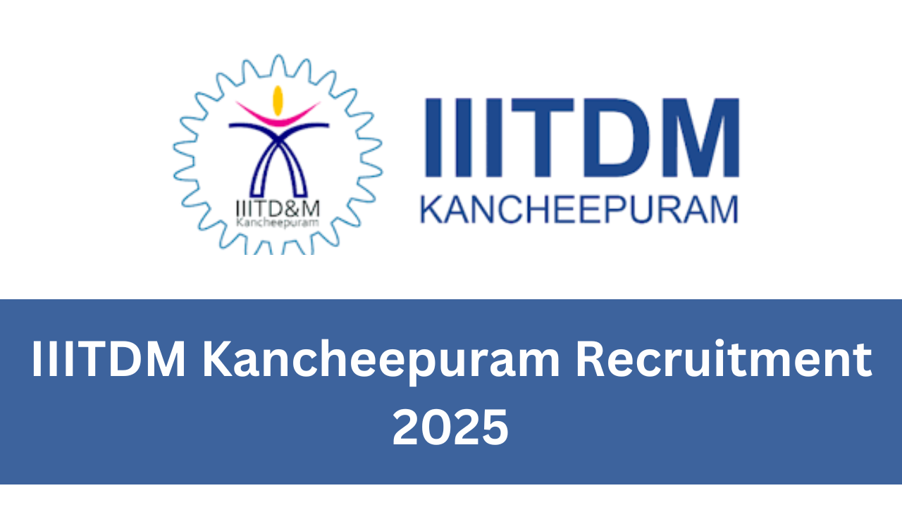 IIITDM Kancheepuram Recruitment 2025