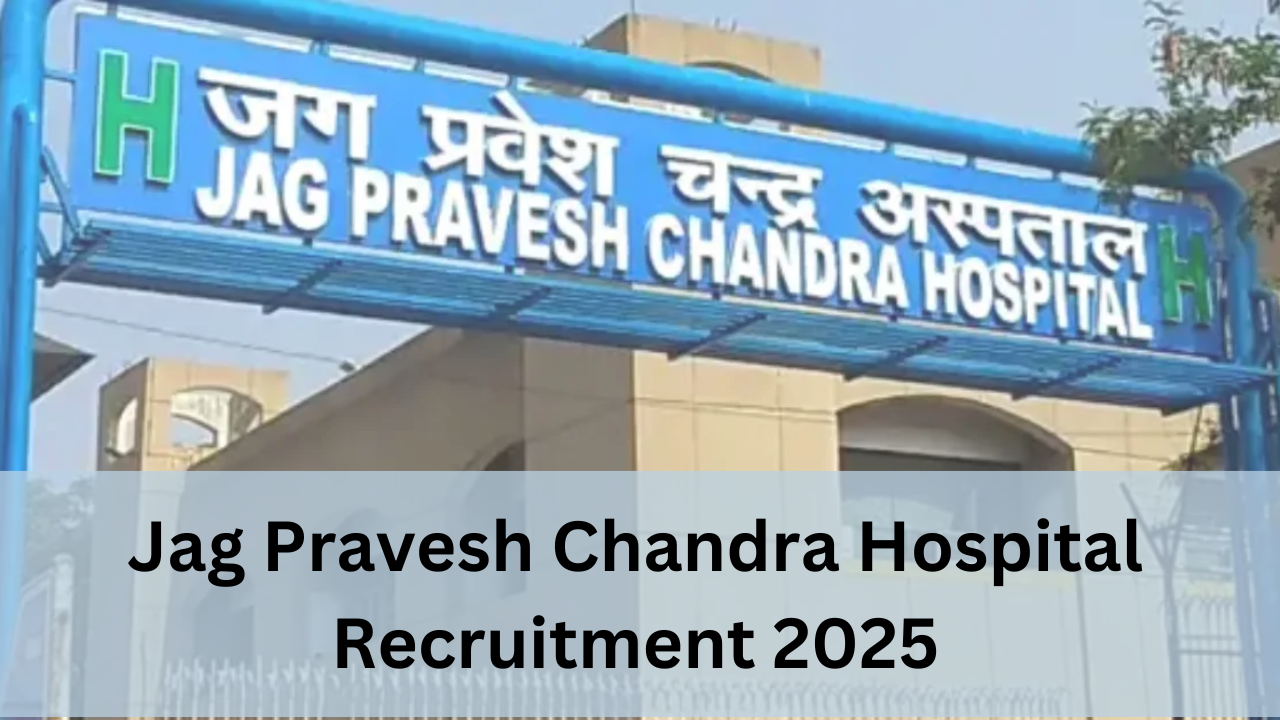 Jag Pravesh Chandra Hospital Recruitment 2025