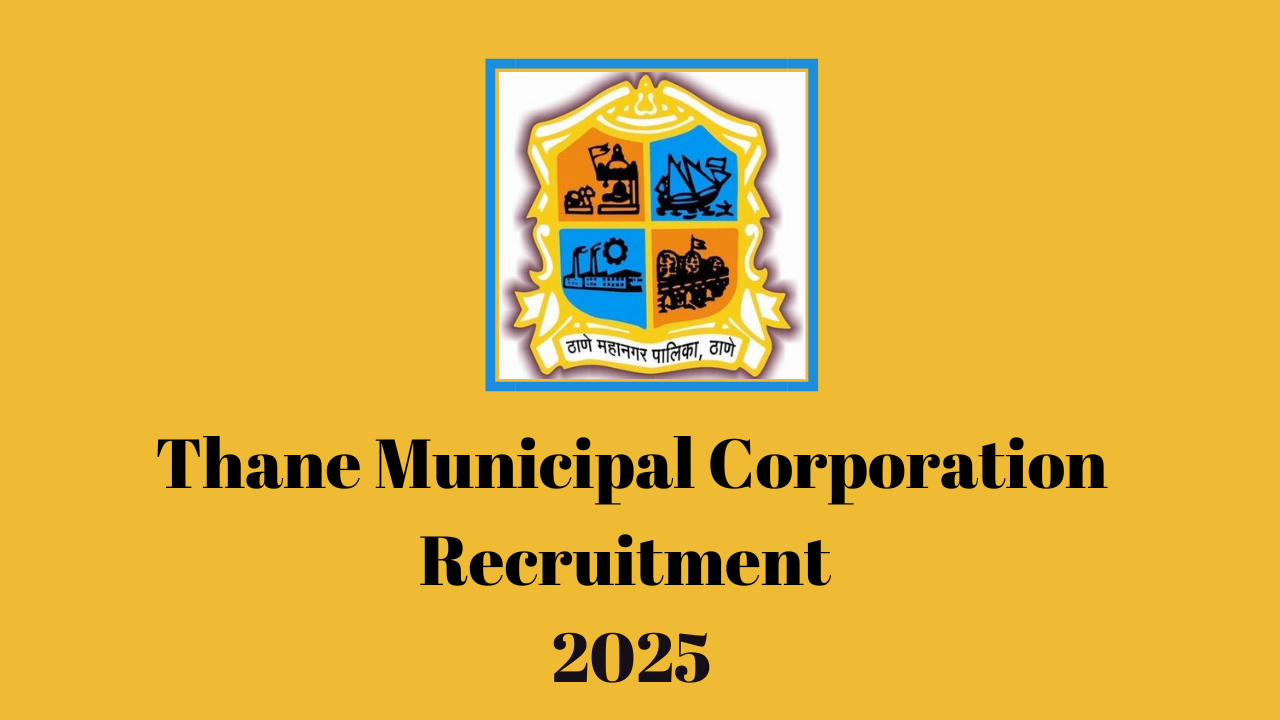 Thane Municipal Corporation Recruitment 2025: