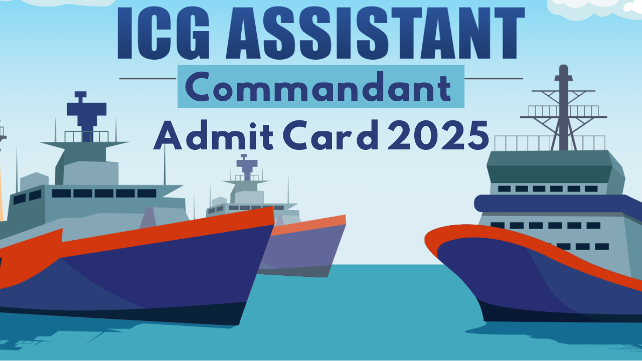 ICG Assistant Commandant Admit Card 2025