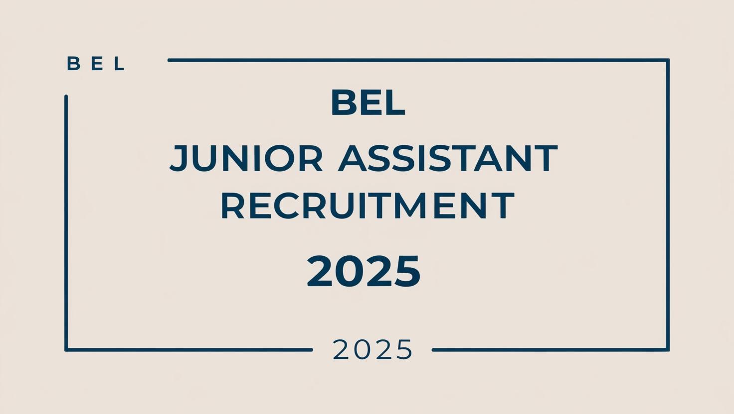 BEL Junior Assistant Recruitment 2025