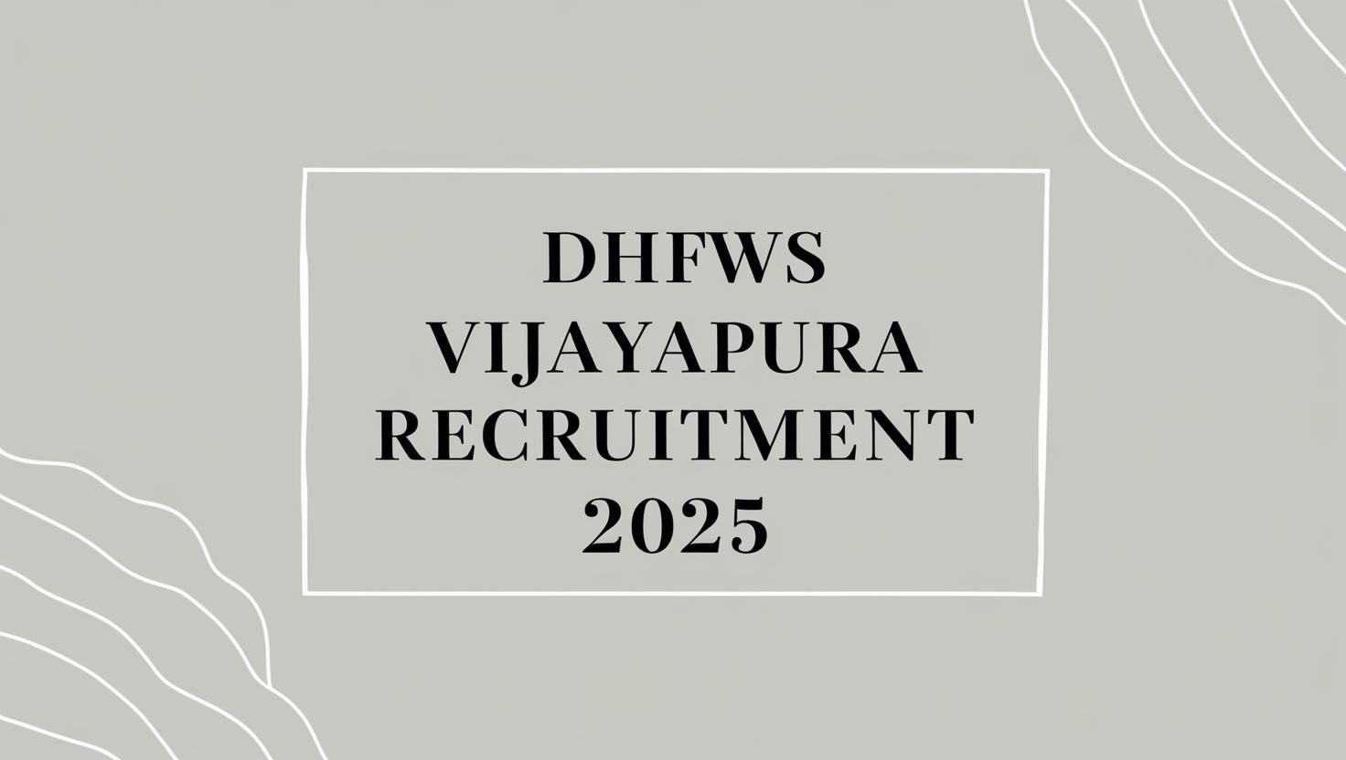 DHFWS Vijayapura Recruitment 2025