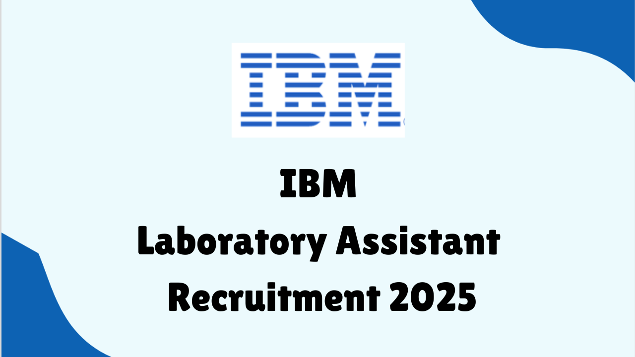 IBM Laboratory Assistant Recruitment 2025