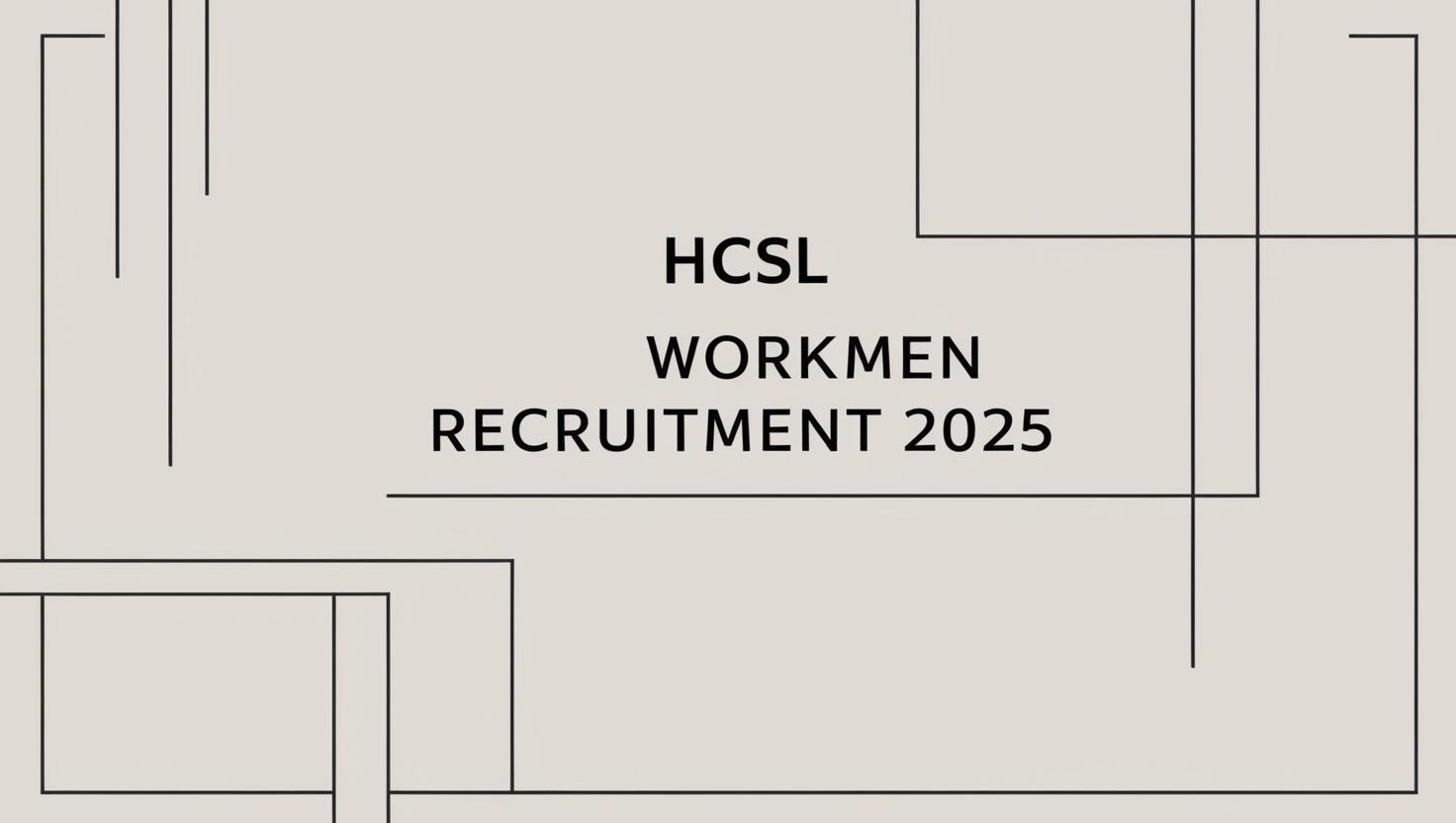 HCSL Workmen Recruitment 2025