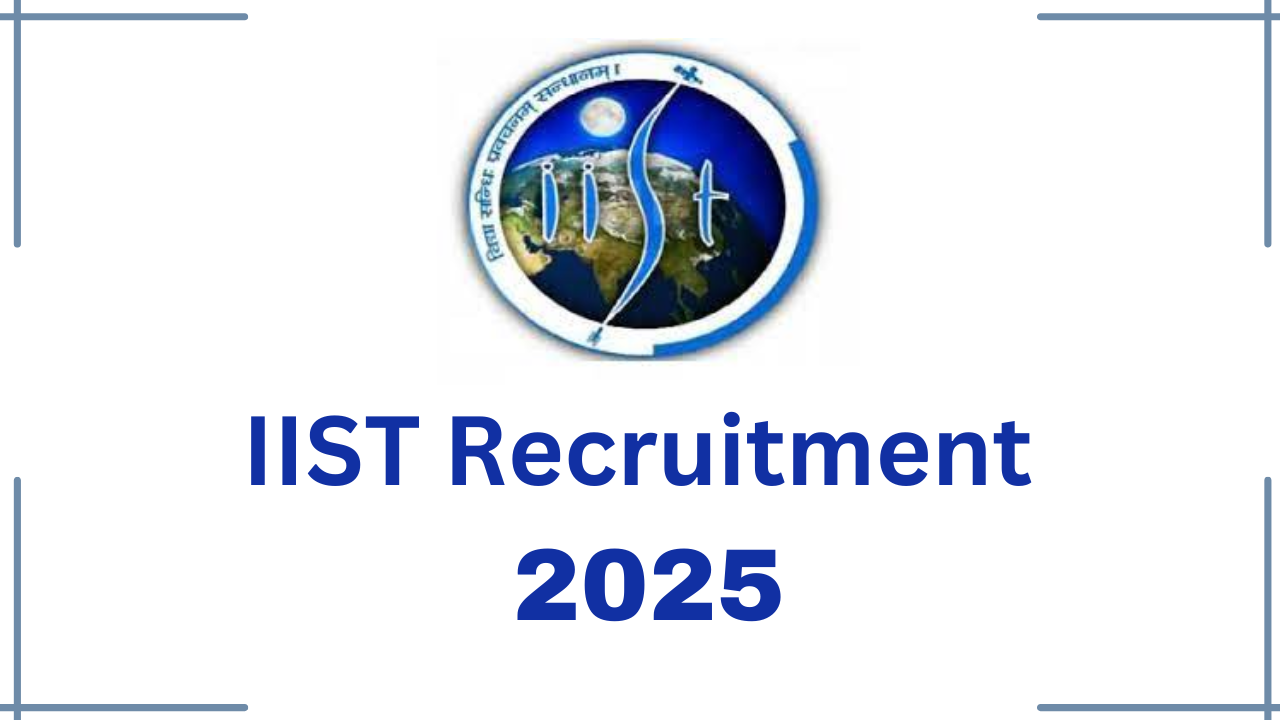 IIST Recruitment 2025