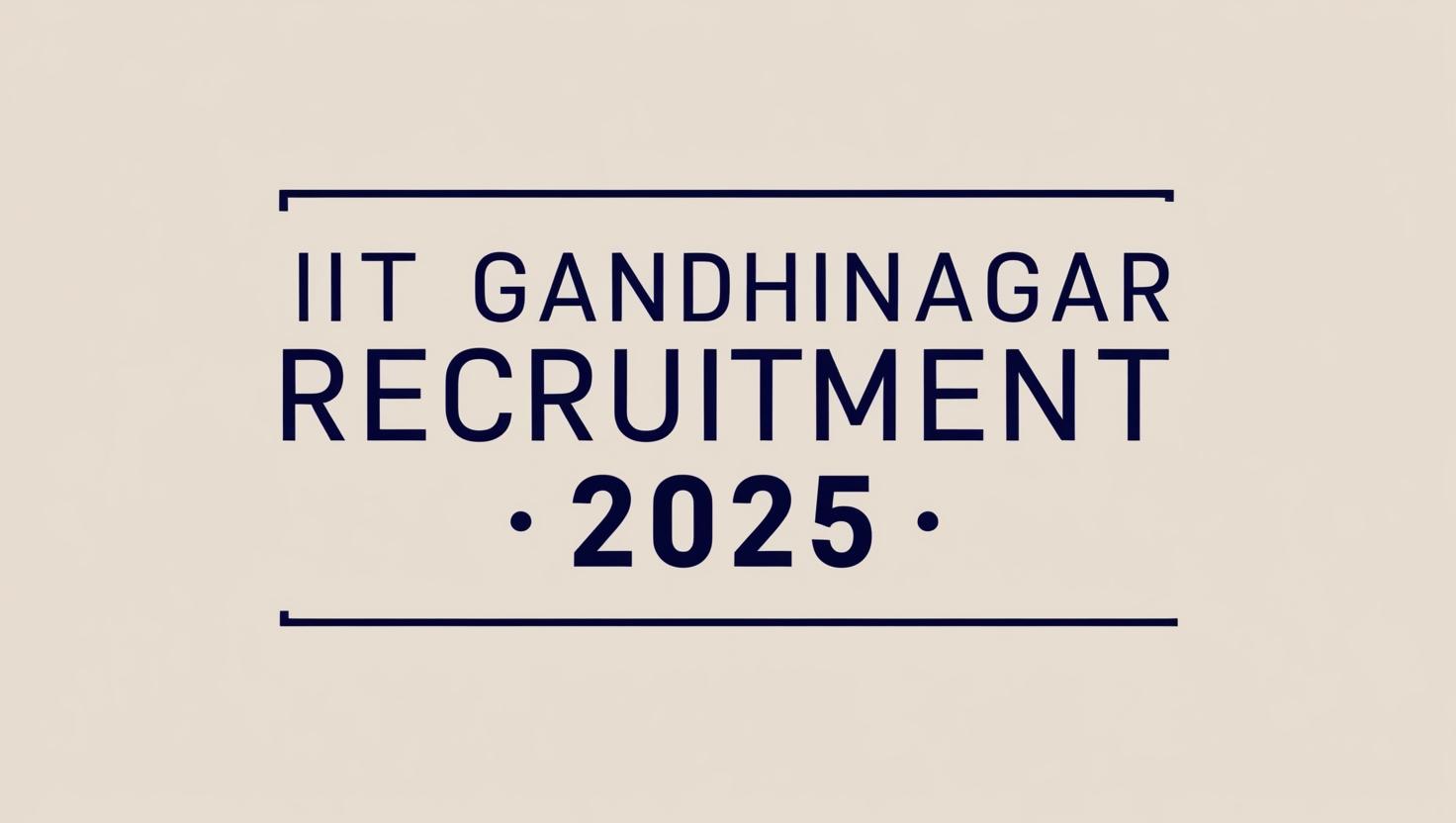 IIT Gandhinagar Recruitment 2025