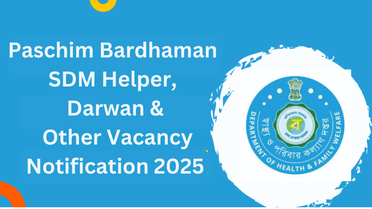 Paschim Bardhaman SDM Helper, Darwan & Other Vacancy Notification 2025