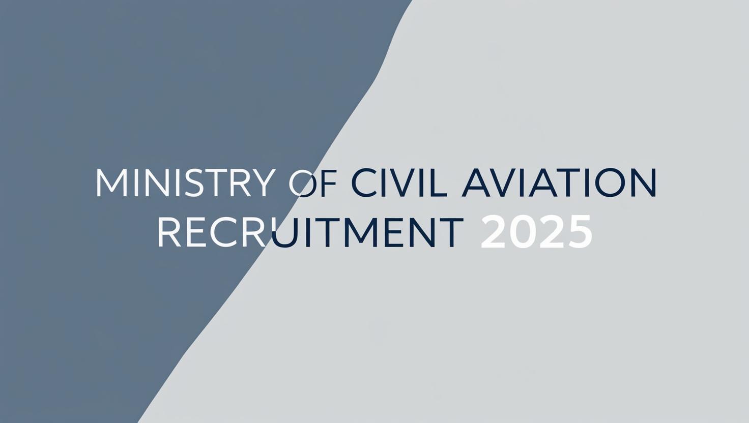 Ministry of Civil Aviation Recruitment 2025