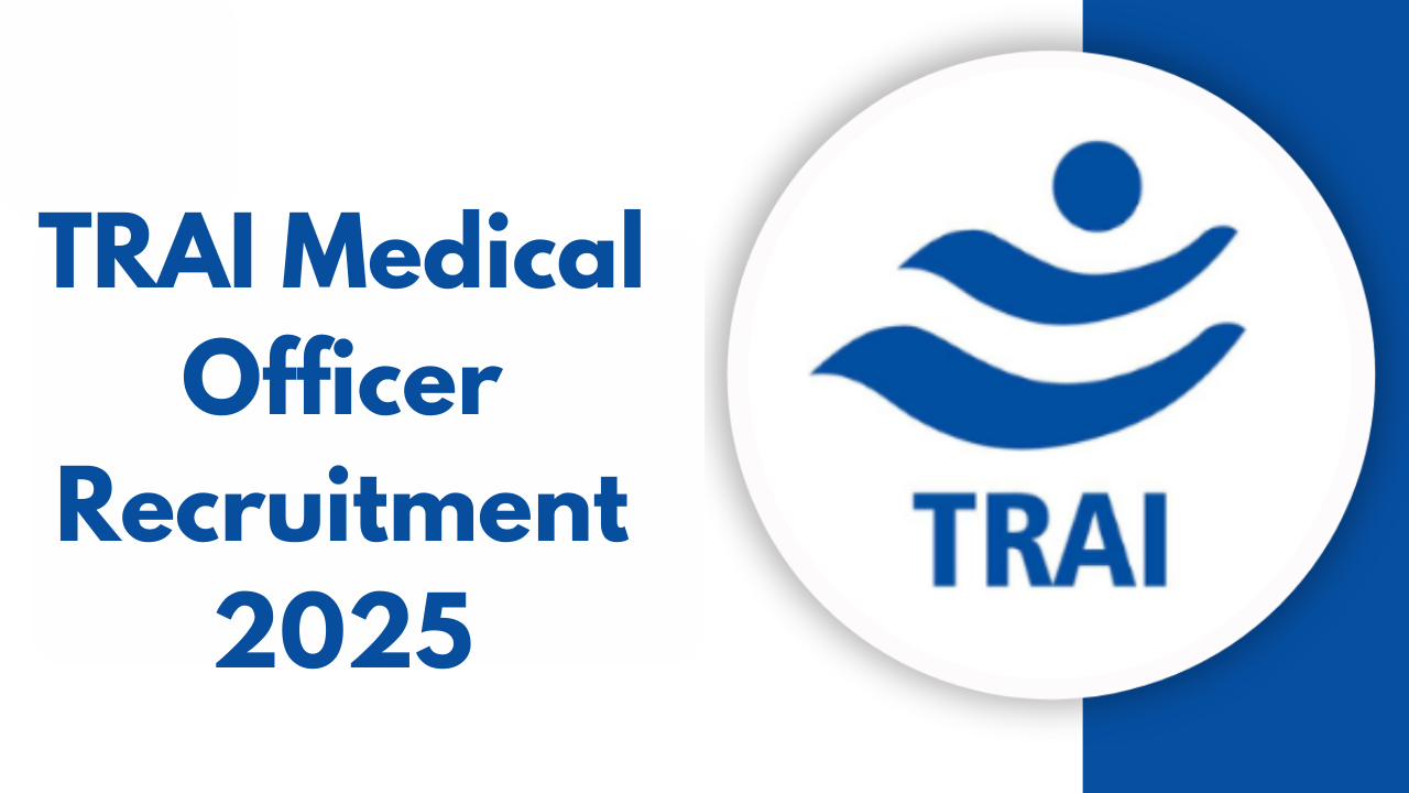 TRAI Medical Officer Recruitment 2025