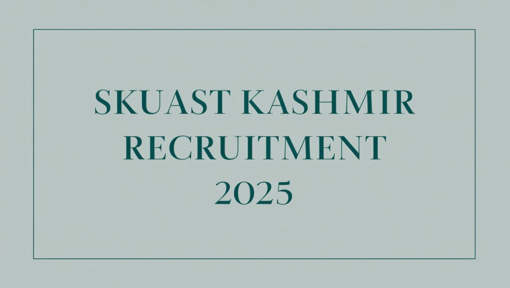 SKUAST Kashmir Recruitment 2025