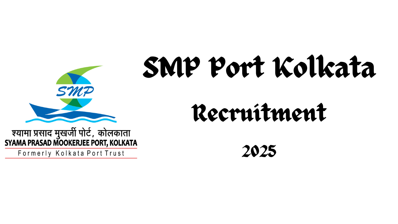 SMP Port Kolkata Recruitment 2025