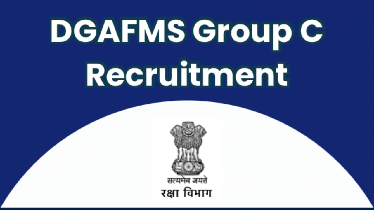 DGAFMS Group C Recruitment 2025